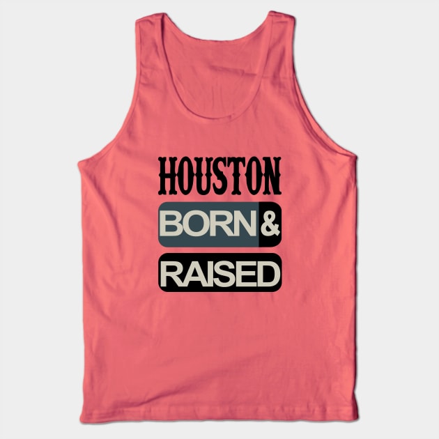 Houston born and raised Tank Top by ArteriaMix